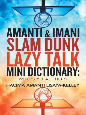cover image of Amanti & Imani Slam Dunk Lazy Talk Mini Dictionary
